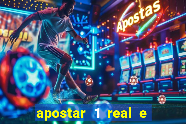 apostar 1 real e ganhar dinheiro